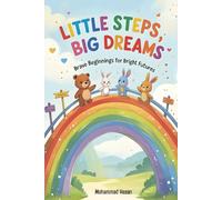 Little Steps, Big Dreams: Brave Beginnings for Bright Futures