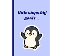 Little Steps Big Goals: Cute Penguin Notebook: Motivational Lined Journal with Adorable Penguin Pages | 120 Page Writing Notebook for Kids, Teens & Penguin Lovers