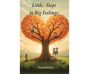 Little Steps To Big Feelings: Tiny Tales For Growing Hearts