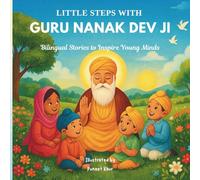 LITTLE STEPS WITH GURU NANAK DEV JI: Bilingual Stories to Inspire Young Minds
