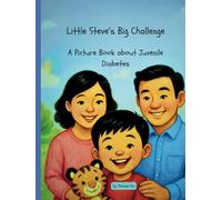 Little Steve's Big Challenge: A Picture Book About Juvenile Diabetes (Mei Li Marie: Origins of a Guardian Book Series--Prequel to the Guardian of Creation Book Series)
