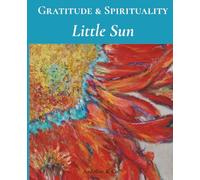 Little Sun- Gratitude & Spirituality: Reveries of nature Collection
