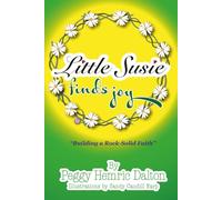 Little Susie Finds Joy: Saved, Baptized, Now What? (The Susie Series: Building a Rock-Solid Faith)
