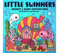 Little Swimmers: A Cute and Cozy Underwater Animal Coloring Adventure: Cute Ocean Animals, Whimsical Underwater Homes and Scenery, Sea Creatures, and ... Book Pages for Kids, Teens, and Adults