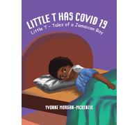 Little T has Covid 19 : Little T - Tales of a Jamaican Boy
