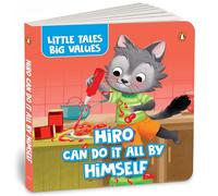 Little Tales Big Values: Hiro Can Do It All by Himself: Delightful Stories Instilling Values and Morals | Book for 2+ [Penguin Early Learning Series] (Little Tales Big Values, Penguin Early Learning)