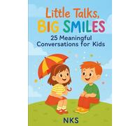 Little Talks, Big Smiles : 25 Meaningful Conversations for Kids
