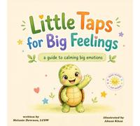 Little Taps for Big Feelings: A guide to calming big emotions: 1 (Little Taps Series)