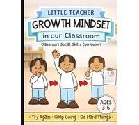 Little Teacher: Growth Mindset in Our Classroom: A Preschool Social Emotional Learning Workbook for Ages 3-6 | Teaching Kids to Try Again, Keep Going, and Build Confidence Through Mistakes