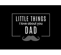 Little Things I Love About Dad: Fill in the Blank Little Journal Gift Book (Bordered Mustache)