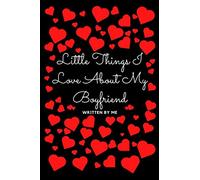 Little Things I Love About My Boyfriend Book - Book Fill-in-the-blank Couple Gift: Lined NoteBook /Journal Gift , 120 Pages ,6x9 , Soft Cover , Glossy Finish.