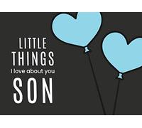 Little Things I love About You Son: Fill in the Blank I Love You Book | Gift Journal for an Amazing Son (Heart Shaped Balloons)