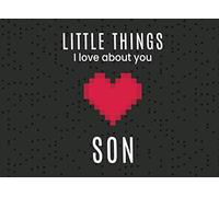 Little Things I love About You Son: Fill in the Blank I Love You Book | Gift Journal for an Amazing Son (Pixelated Heart)