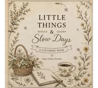 Little Things &SlowDays: A Cozy& Minimalist Coloring Book for Adults: Simple Line Art for Relaxation and Mindful Moments