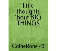 little thoughts ‘bout BIG THINGS
