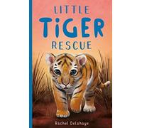 Little Tiger Rescue: 4 (Little Animal Rescue, 4)