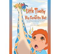 Little Timothy and His Favorite Hat: "Join Timothy as he figure out how to get his hat back. On this wild and silly adventure."