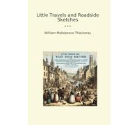 Little Travels and Roadside Sketches (Classic Books)
