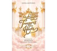 Little Treasures From Heaven: A guide to Heavenly Spiritual Protection