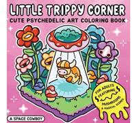 Little Trippy Corner: Cute Psychedelic Art Coloring Book for Adults Featuring Mushrooms & Magical Scenes