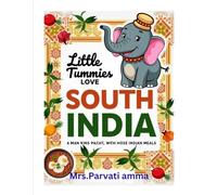 LITTLE TUMMIES LOVE SOUTH INDIA: A MAN KINS PACHT WITH HOSE INDIAN MEALS