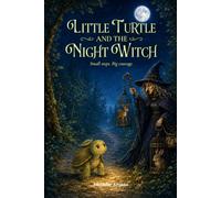 Little Turtle and the Night Witch: Small steps, Big courage.