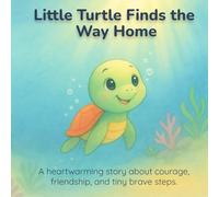 Little Turtle Finds the Way Home: A heartwarming story about courage, friendship, and tiny brave steps. (Baby Friends Collection)