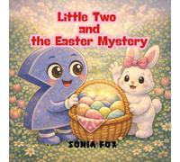 Little Two and the Easter Mystery: A Sweet Easter Story for Little Readers (Little Numbers Adventures)