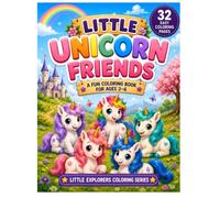 Little Unicorn Friends: A Fun Coloring Book for Ages 3-6: 32 Easy Coloring Pages with Cute Unicorns, Magical Castles, Rainbows, Flowers, Fantasy ... Explorers Collection - Coloring Series)