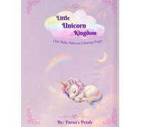 Little Unicorn Kingdom: A Magical Coloring Book for Kids with Cute Unicorns, Rainbows, Castles, and Enchanted Adventures (Enchanted Little Worlds)