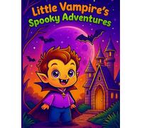 Little Vampire's Spooky Adventures: A Halloween Coloring Book: Fun and Cute Scenes for all Ages to Color - Great for Crayons, Markers, or Colored Pencils