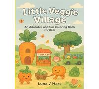 Little Veggie Village: An Adorable and Fun Coloring Book for Kids