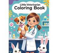 "Little Veterinarian Coloring Book": Caring for Adorable Pets - Dogs, Cats, and Bunnies