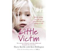 Little Victim: The real story of Britain's vulnerable children and the people who rescue them