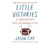 Little Victories: A Sportswriter's Notes on Winning at Life