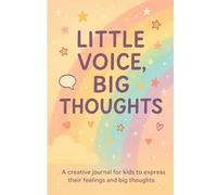 Little Voice, Big Thoughts: A creative journal for kids to express their feelings and big thoughts