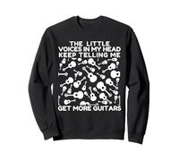 Little Voices in My Head Keep Telling Me to Get More Guitars Sweatshirt