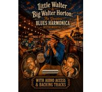 Little Walter & Big Walter Horton: The greatest blues harmonica instrumentals: With audio access & backing tracks