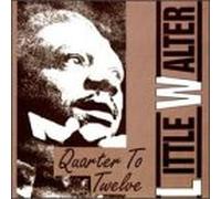 Little Walter - Quarter to Twelve