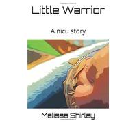 Little warrior: A nicu story