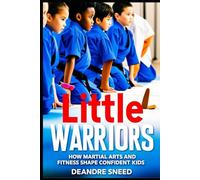 Little Warriors: How Martial Arts And Fitness Shape Confident Kids