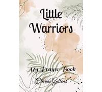 Little Warriors: My Prayer Book: 1 (Warfare Prayer Book for Children of all Ages)
