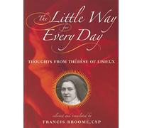 Little Way for Every Day, The: Thoughts from Thérèse of Lisieux