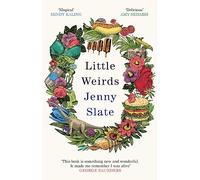 Little Weirds : ‘Funny, positive, completely original and inspiring' George Saunders