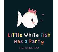 Little White Fish Has a Party: 2 (Little White Fish, 2)