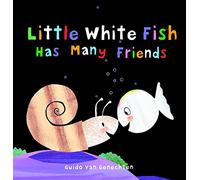 Little White Fish Has Many Friends: 3 (Little White Fish, 3)