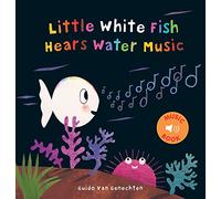 Little White Fish Hears Water Music: 8 (Little White Fish, 8)