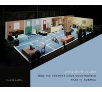 Little White Houses: How the Postwar Home Constructed Race in America (Architecture, Landscape and Amer Culture)