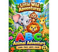 Little Wild Adventures: ABC Animal Adventures - Kids Age 4+ - Learn, Trace, Write, Color