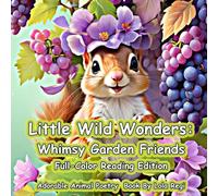 Little Wild Wonders: Whimsy Garden Friends Full-Color Reading Edition